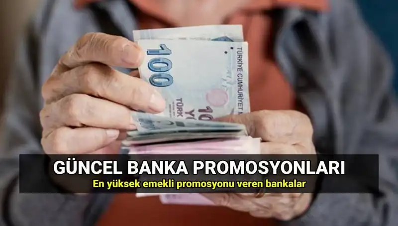 2025'te Emeklilere Tüm Bankaların Promosyon Tutarları ve Sıralaması