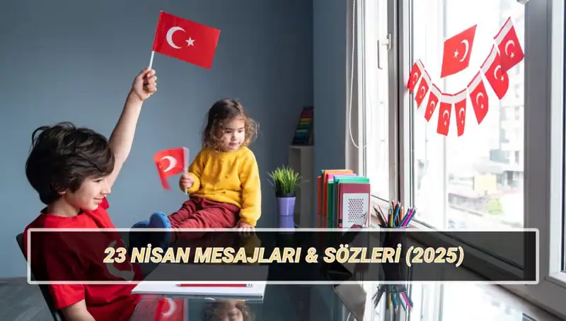 23 Nisan’da Çocuklar İçin En Güzel Kutlama Mesajları