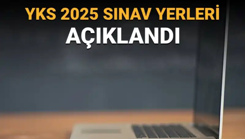 YKS 2025 Sınav Yerleri Açıklandı: Öğrenciler için Son Gelişmeler