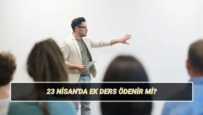 23 Nisan’da Ek Ders Ödemeleri Kesilecek mi? 2025 Öğretmenlerin Durumu Ne Olacak?